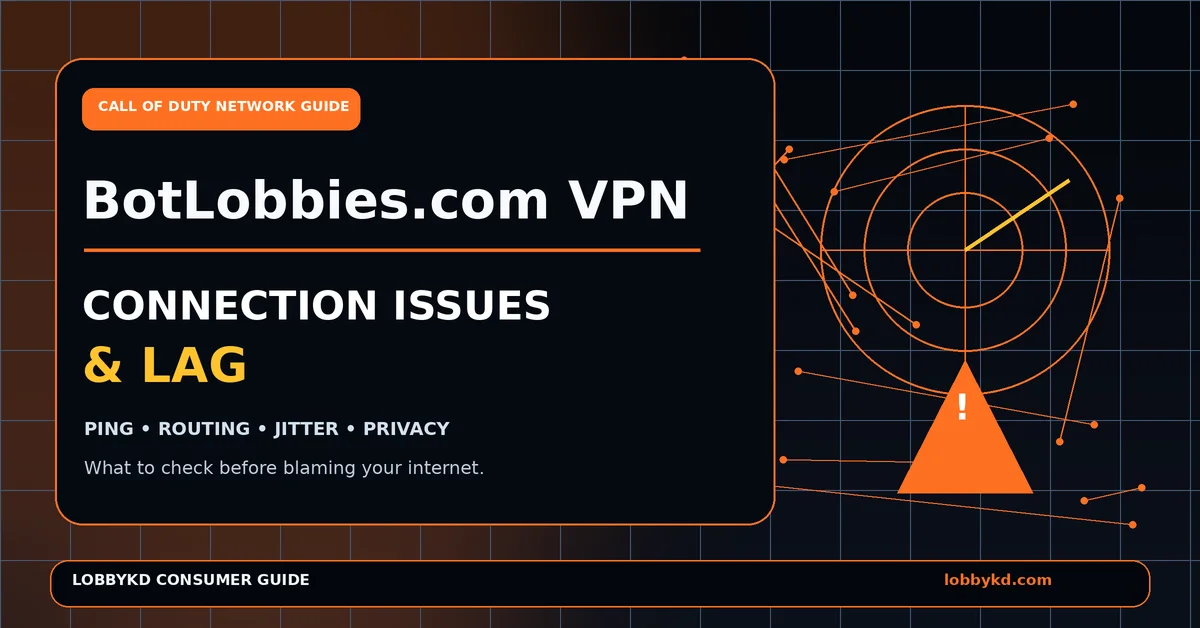 BotLobbies.com VPN Connection Issues: Lag, Routing and Privacy